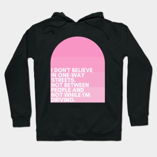 I don't believe in one-way streets. Not between people and not while I'm driving. - Tracy Jordan - 30 Rock Hoodie